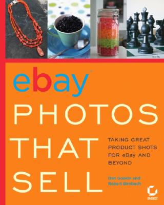 Ebay?photos That Sell: Taking Great Product Shots for Ebay and Beyond - Gookin, Dan, and Birnbach, Robert