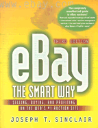 eBay the Smart Way: Selling, Buying and Profiting on the Web's #1 Auction Site