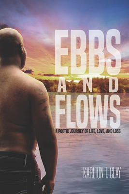 Ebbs And Flows: A Poetic Journey Of Life, Love, And Loss - Scott, Karmen (Editor), and Mae, Rita (Photographer)