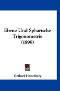 Ebene Und Spharische Trigonometrie (1899)