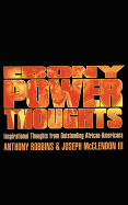 Ebony Power Thoughts: Inspiration Thoughts from Oustanding African Americans - Robbins, Anthony, and McClendon III, Joseph