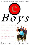 eBoys: The First Inside Account of Venture Capitalists at Work - Stross, Randall E