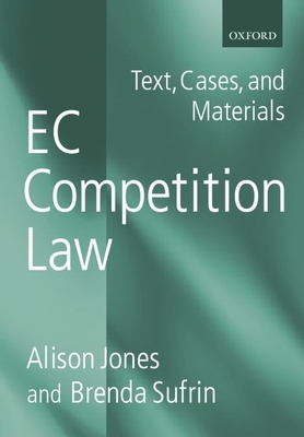 EC Competition Law: Text, Cases, and Materials - Jones, Alison, and Sufrin, Brenda