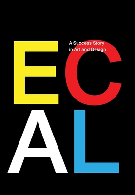 Ecal: A Success Story in Art and Design - Bovier, Lionel (Editor)