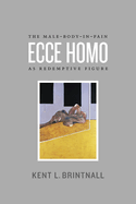 Ecce Homo: The Male-body-in-pain as Redemptive Figure