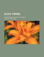 Ecce Terra; Or, the Hand of God in the Earth