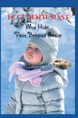 Eccedentesiast: Who Hide Pain Behind Smile - Das, Sudip Kumar, and Das, Dipan Kumar