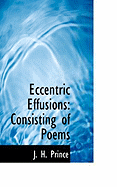 Eccentric Effusions: Consisting of Poems