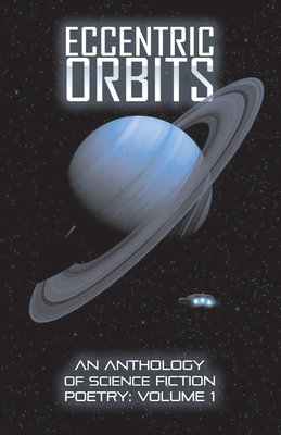 Eccentric Orbits: An Anthology Of Science Fiction Poetry - Volume 1 - Goudsward, Ken