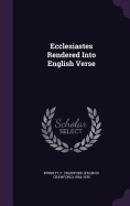 Ecclesiastes Rendered Into English Verse