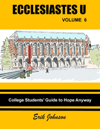 Ecclesiastes U Vol. 6: College Students' Guide to Hope Anyway