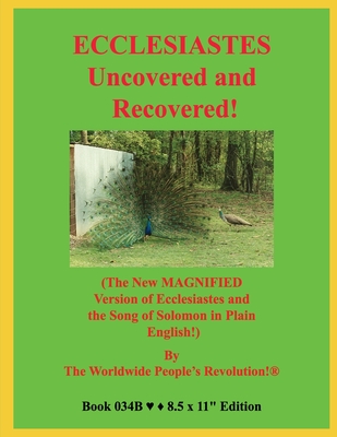 ECCLESIASTES Uncovered and Recovered!: (The New MAGNIFIED Version of Ecclesiastes and the Song of Solomon in Plain English!) - Revolution!, Worldwide People