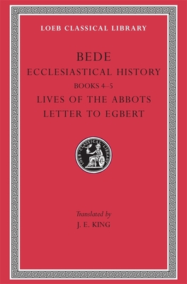 Ecclesiastical History, Volume II: Books 4-5. Lives of the Abbots. Letter to Egbert - Bede, and King, John Edward (Translated by)