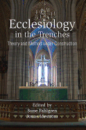 Ecclesiology in the Trenches: Theory and Method under Construction
