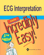 ECG Interpretation Made Incredibly Easy! - Springhouse (Editor), and Lippincott Williams & Wilkins (Creator)