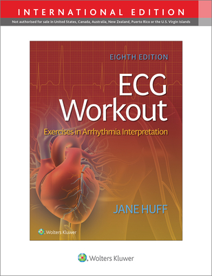 ECG Workout: Exercises in Arrythmia Interpretation - Huff, Jane