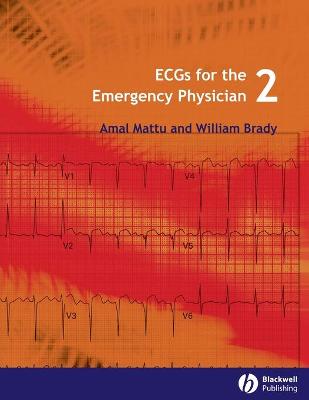 Ecgs for the Emergency Physician 2 - Mattu, Amal, and Brady, William J
