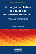 Echanges de chaleur et d'humidit? homme-environnement: Mod?les et exemples