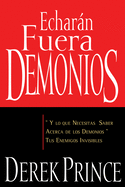 Echarn Fuera Demonios: Y Lo Que Necesitas Saber Acerca de Los Demonios, Tus Enemigos Invisibles (Spanish Language Edition, They)