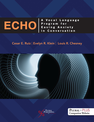 Echo: A Vocal Language Program for Easing Anxiety in Conversation - Ruiz, Cesar E, and Klein, Evelyn R, and Chesney, Louis R