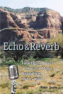 Echo and Reverb: Fabricating Space in Popular Music Recording, 1900-1960