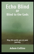 Echo Blind: Blind to the gods