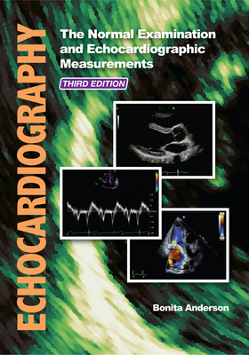 Echocardiography: The Normal Examination and Echocardiographic Measurements - Anderson, Bonita