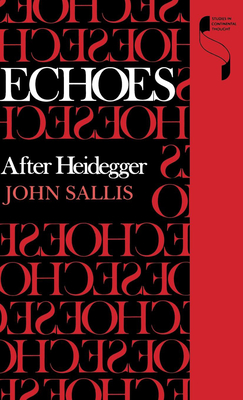 Echoes: After Heidegger - Sallis, John