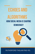 Echoes and Algorithms: How Social Media is Shaping Democracy