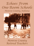 Echoes from One-Room Schools: Monroe County, Indiana