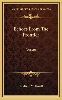Echoes from the Frontier: Verses - Powell, Addison M