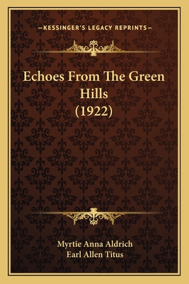 Echoes From The Green Hills (1922) - Aldrich, Myrtie Anna