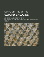 Echoes from the Oxford Magazine: Being Reprints of Seven Years