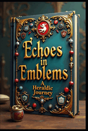 Echoes in Emblems: A Heraldic Journey
