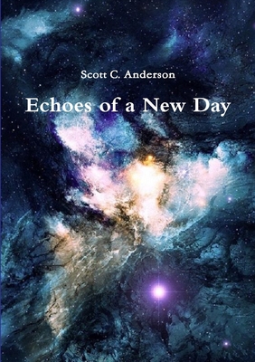 Echoes of a New Day - Anderson, Scott C