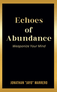 Echoes of Abundance: "Weaponize Your Mind"