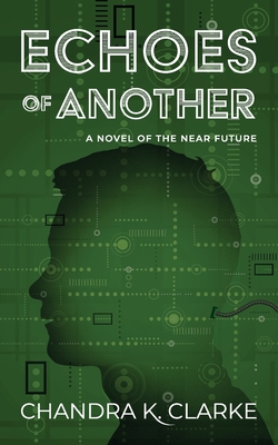 Echoes of Another: A Novel of the Near Future - Clarke, Chandra