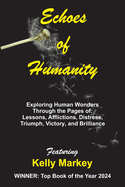 Echoes of Humanity: Exploring Human Wonders Through the Pages of: Lessons, Affliction, Triumph, Victory and Brilliance