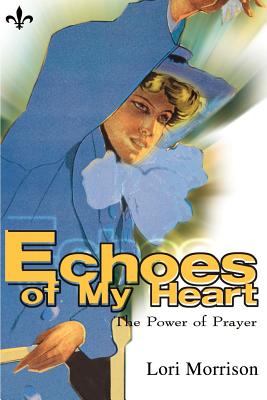 Echoes of My Heart: The Power of Prayer - Morrison, Lori