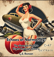 Echoes of Normandy: The Georgia Peach's Flight Through History