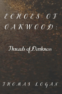 Echoes of Oakwood: : Threads of Darkness