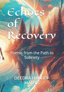 Echoes of Recovery: Poems from the Path to Sobriety
