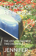 Echoes of Resilience: The Lost Childhood of Two Children