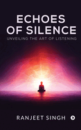 Echoes of Silence: Unveiling the art of Listening