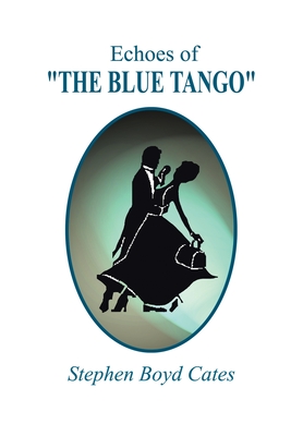 Echoes of "The Blue Tango" - Cates, Stephen Boyd