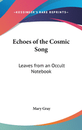 Echoes of the Cosmic Song: Leaves from an Occult Notebook