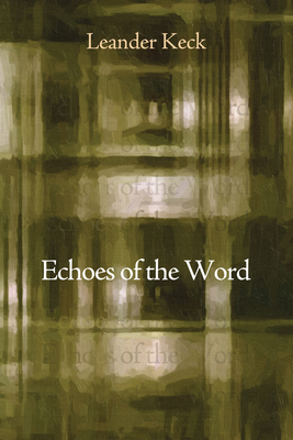 Echoes of the Word - Keck, Leander E