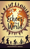 Echoes of the World: Lessons from 60 Travelers: "Inspiring Journeys of Courage, Connection, and Discovery"