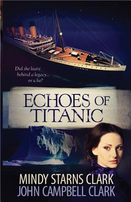 Echoes of Titanic - Clark, Mindy Starns, and Clark, John Campbell