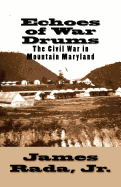 Echoes of War Drums: The Civil War in Mountain Maryland